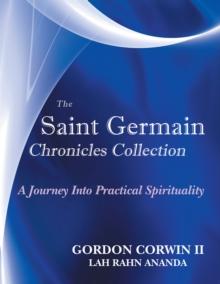 The Saint Germain Chronicles Collection : A Journey into Practical Spirituality