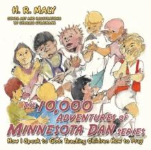 The 10,000 Adventures of Minnesota Dan : How I Speak to God: Teaching Children How to Pray