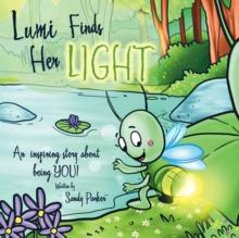 Lumi Finds Her Light : An Inspiring Story About Being You!