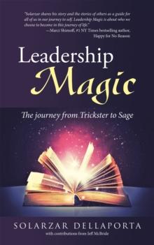 Leadership Magic : The Journey from Trickster to Sage