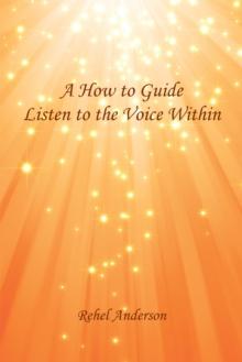 A How to Guide                         Listen to the Voice Within