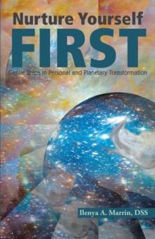 Nurture Yourself First : Gentle Steps  in Personal and Planetary Transformation