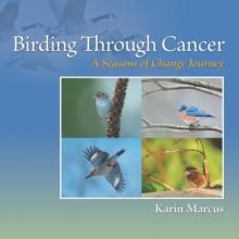 Birding Through Cancer : A Seasons of Change Journey