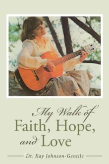 My Walk of Faith, Hope, and Love