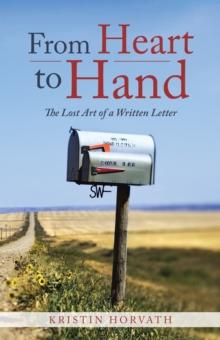 From Heart to Hand : The Lost Art of a Written Letter