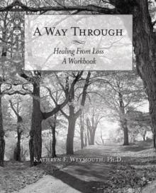 A Way Through : Healing from Loss a Workbook