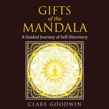 Gifts of the Mandala : A Guided Journey of Self-Discovery