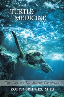 Turtle Medicine : The Art of Swimming Sideways