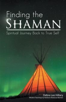 Finding the Shaman : Spiritual Journey Back to True Self