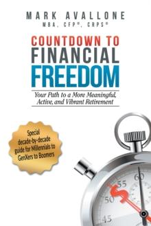 Countdown to Financial Freedom : Your Path to a More Meaningful, Active, and Vibrant Retirement