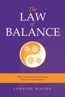 The Law of Balance : Thrive by Balancing Your Inner Masculine and Feminine