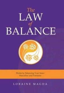 The Law of Balance : Thrive by Balancing Your Inner Masculine and Feminine