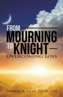 From Mourning to Knight : Overcoming Loss