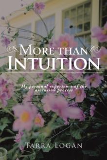 More Than Intuition : My Personal Experience of the Ascension Process