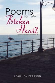 Poems from My Broken Heart : Expressions on the Spiral of Life