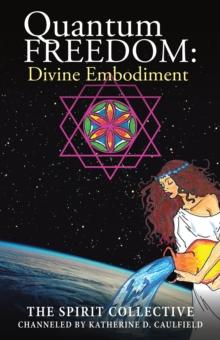 Quantum Freedom : Divine Embodiment