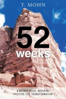 52 Weeks : A Weekly Guide Inspiring Positive Life Transformation