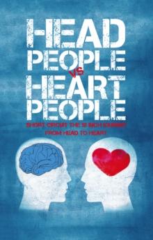 Head People Vs Heart People : Short Circuit the 18 Inch Journey from Head to Heart