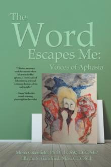 The Word Escapes Me: Voices of Aphasia