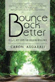 Bounce Back Better : 10 (+1) Key Steps for Building Resilience