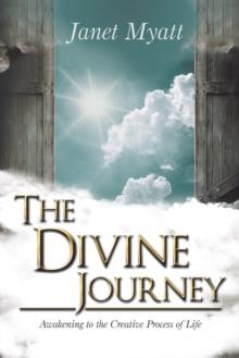 The Divine Journey : Awakening to the Creative Process of Life