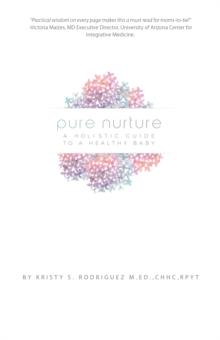 Pure Nurture : A Holistic Guide to a Healthy Baby