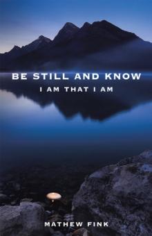 Be Still and Know : I Am That I Am