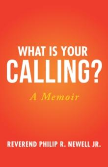 What Is Your Calling? : A Memoir