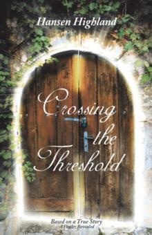 Crossing the Threshold : Based on a True Story a Healer Revealed