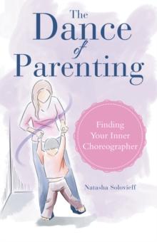 The Dance of Parenting : Finding Your Inner Choreographer