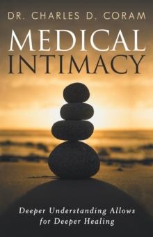 Medical Intimacy : Deeper Understanding Allows for Deeper Healing