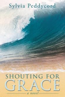 Shouting for Grace : A Novel