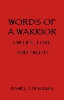 Words of a Warrior on Life, Love and Truth