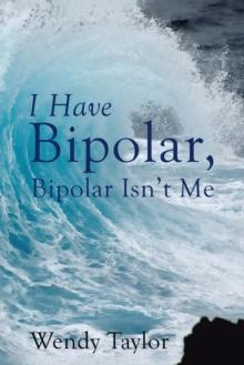 I Have Bipolar, Bipolar Isn'T Me