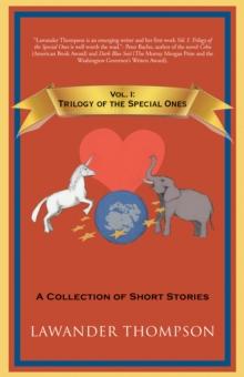 Vol. I: Trilogy of the Special Ones : A Collection of Short Stories