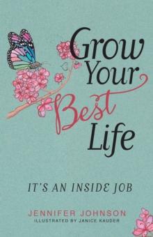 Grow Your Best Life : It's an Inside Job