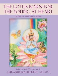 The Lotus Born for the Young at Heart : A Fairy'S Tale About Pema