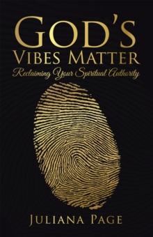 God'S Vibes Matter : Reclaiming Your Spiritual Authority