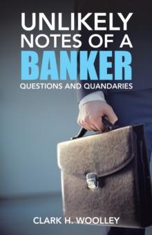 Unlikely Notes of a Banker : Questions and Quandaries