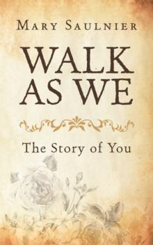 Walk as We : The Story of You