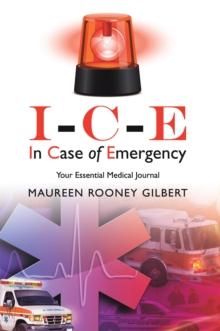 I-C-E in Case of Emergency : Your Essential Medical Journal