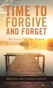 Time to Forgive and Forget : My Seven Day Spa Retreat