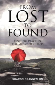 From Lost to Found : Finding Peace in the Midst of Chaos