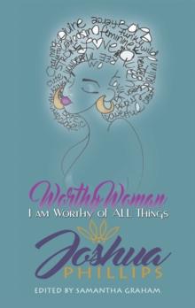 Worthy Woman : I Am Worthy of All Things