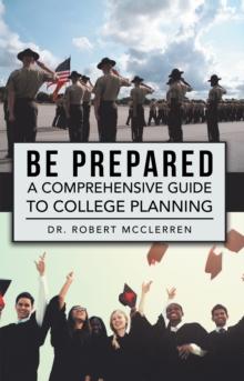 Be Prepared : A Comprehensive Guide to College Planning