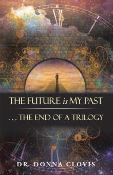 The Future Is My Past : . . . the End of a Trilogy