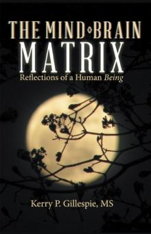 The Mind-Brain Matrix : Reflections of a Human Being