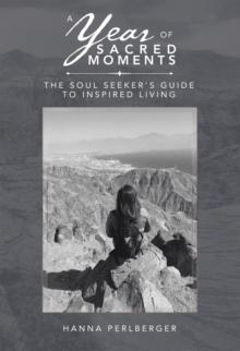 A Year of Sacred Moments : The Soul Seeker's Guide to Inspired Living