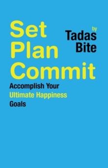 Set Plan Commit : Accomplish Your Ultimate Happiness Goals