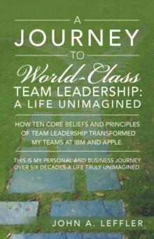 A Journey to World-Class Team Leadership : A Life Unimagined